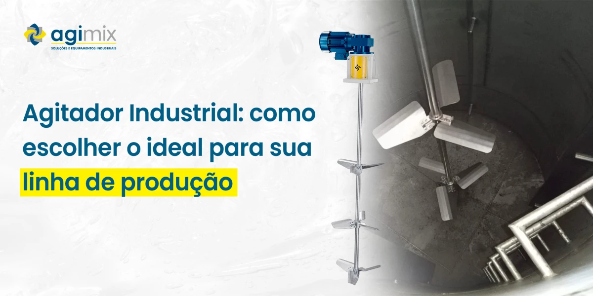 Agitador industrial: como escolher o ideal para sua linha de produção