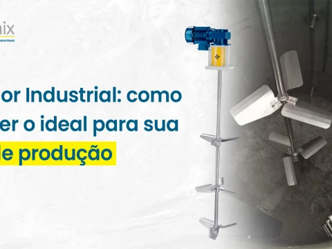 Industrial Agitator: How to choose the ideal for your production line