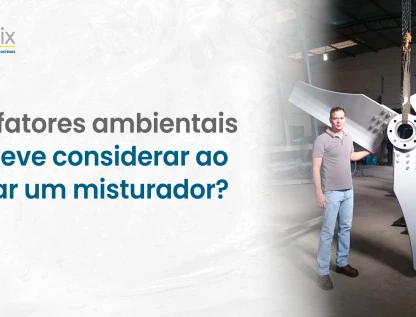 Environmental Factors That Must Be Considered When Designing a Mixer